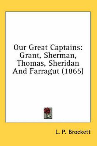 Cover image for Our Great Captains: Grant, Sherman, Thomas, Sheridan and Farragut (1865)