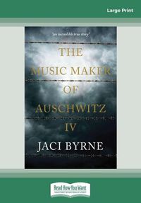 Cover image for The Music Maker of Auschwitz IV