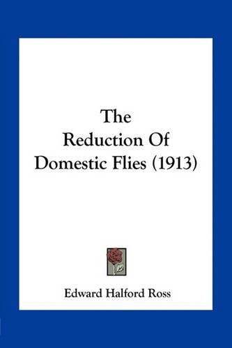 The Reduction of Domestic Flies (1913)