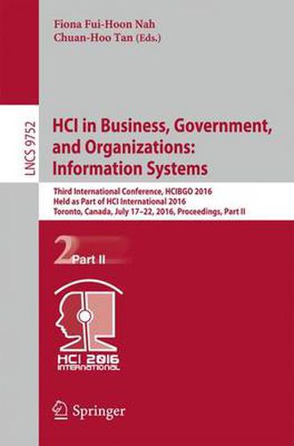 Cover image for HCI in Business, Government, and Organizations: Information Systems: Third International Conference, HCIBGO 2016, Held as Part of HCI International 2016, Toronto, Canada, July 17-22, 2016, Proceedings, Part II