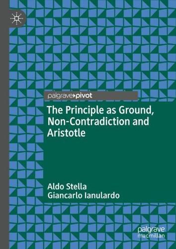Cover image for The Principle as Ground, Non-Contradiction and Aristotle