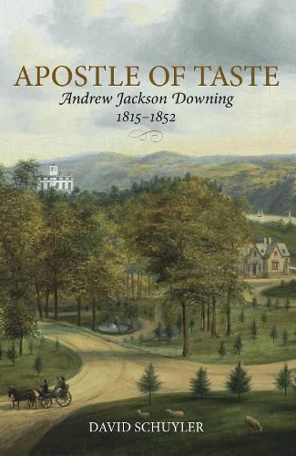 Apostle of Taste: Andrew Jackson Downing, 1815-1852