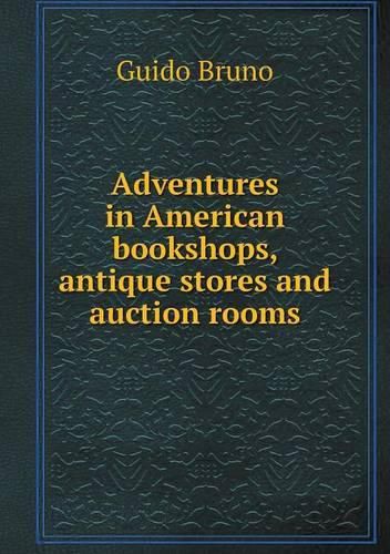 Cover image for Adventures in American bookshops, antique stores and auction rooms