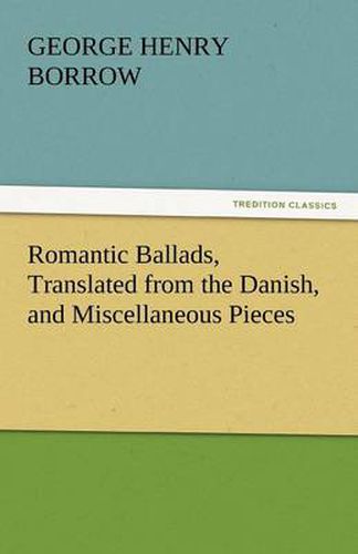 Cover image for Romantic Ballads, Translated from the Danish, and Miscellaneous Pieces