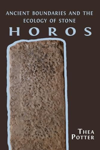 Cover image for Horos: Ancient Boundaries and the Ecology of Stone