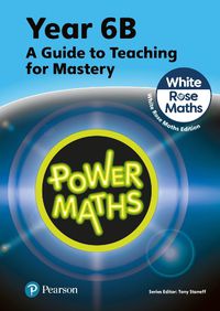Cover image for Power Maths Teaching Guide 6B - White Rose Maths edition