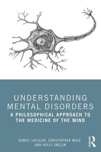 Cover image for Understanding Mental Disorders: A Philosophical Approach to the Medicine of the Mind