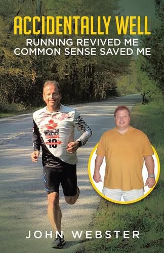 Cover image for Accidentally Well: Running Revived Me. Common Sense Saved Me