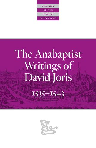 The Anabaptist Writings of David Joris: 1535-1543