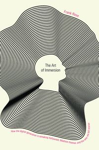 Cover image for The Art of Immersion: How the Digital Generation Is Remaking Hollywood, Madison Avenue, and the Way We Tell Stories