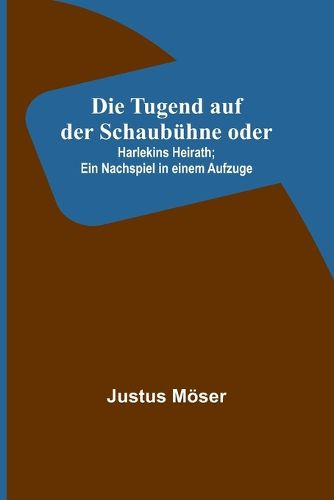 Cover image for Die Tugend auf der Schaubuehne oder