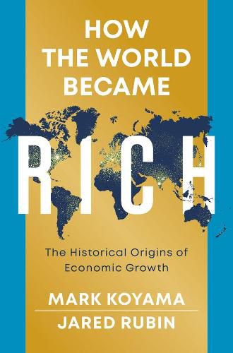 Cover image for How the World Became Rich: The Historical Origins of Economic Growth