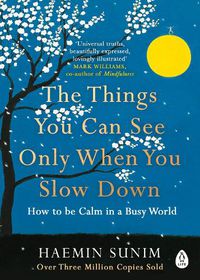 Cover image for The Things You Can See Only When You Slow Down: How to be Calm in a Busy World