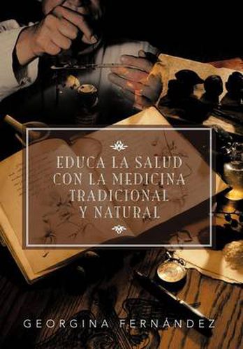 Cover image for Educa La Salud Con La Medicina Tradicional y Natural