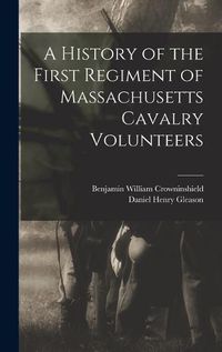 Cover image for A History of the First Regiment of Massachusetts Cavalry Volunteers