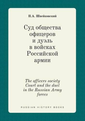 Cover image for The officers society Court and the duel in the Russian Army forces