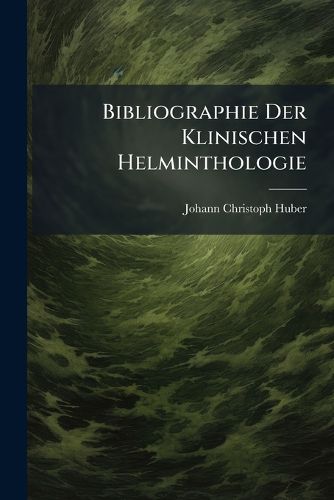 Cover image for Bibliographie Der Klinischen Helminthologie