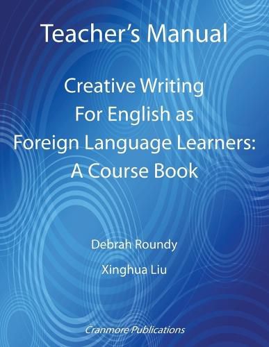 Cover image for Teacher's Manual - Creative Writing for English as Foreign Language Learners: A Course Book