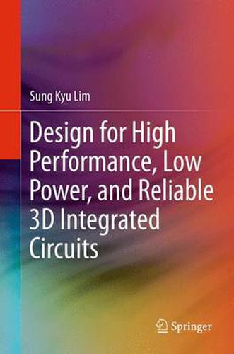 Cover image for Design for High Performance, Low Power, and Reliable 3D Integrated Circuits