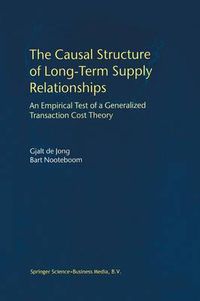 Cover image for The Causal Structure of Long-Term Supply Relationships: An Empirical Test of a Generalized Transaction Cost Theory