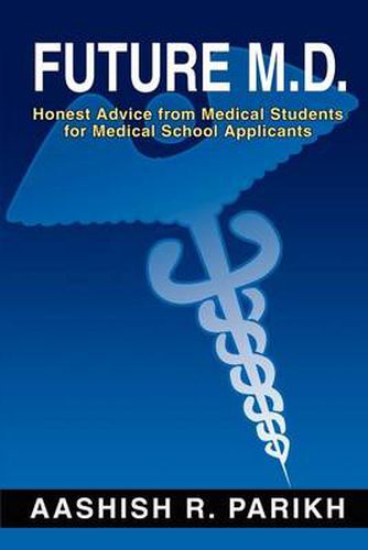 Cover image for Future M.D.: Honest Advice from Medical Students for Medical