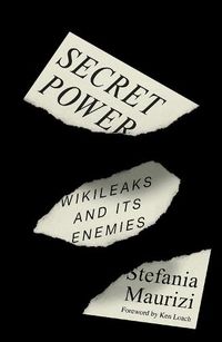 Cover image for Secret Power: WikiLeaks and Its Enemies
