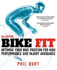 Cover image for Bike Fit 2nd Edition: Optimise Your Bike Position for High Performance and Injury Avoidance