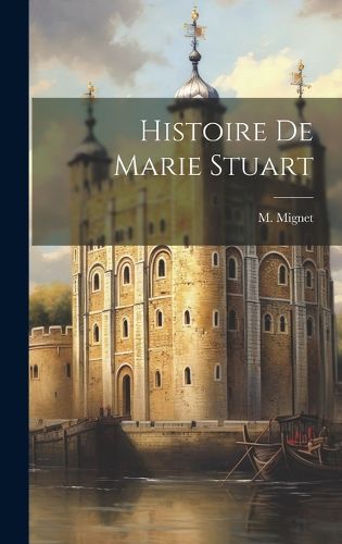 Cover image for Histoire de Marie Stuart