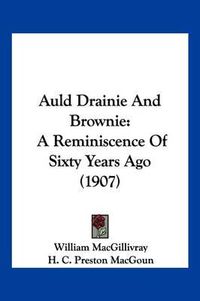 Cover image for Auld Drainie and Brownie: A Reminiscence of Sixty Years Ago (1907)