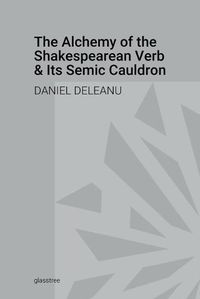 Cover image for The Alchemy of the Shakespearean Verb and Its Semantic Cauldron