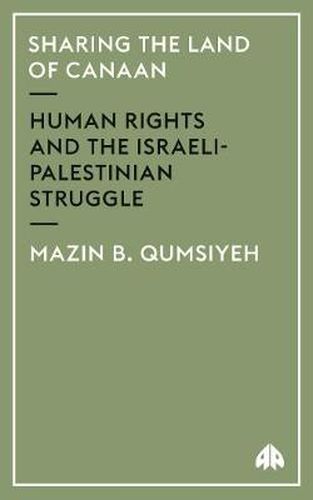 Cover image for Sharing the Land of Canaan: Human Rights and the Israeli-Palestinian Struggle