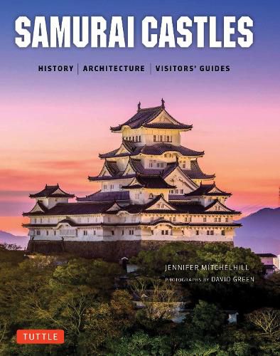 Samurai Castles: History / Architecture / Visitors' Guides