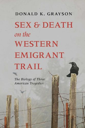 Cover image for Sex and Death on the Western Emigrant Trail: The Biology of Three American Tragedies