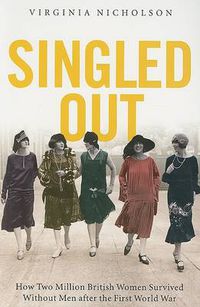 Cover image for Singled Out: How Two Million British Women Survived Without Men After the First World War