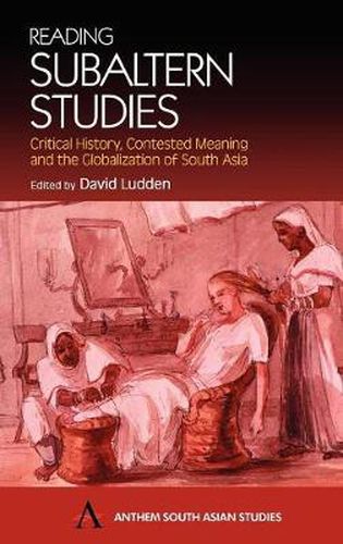 Cover image for Reading Subaltern Studies: Critical History, Contested Meaning and the Globalization of South Asia