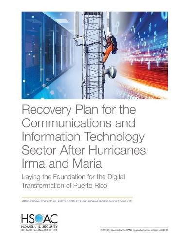 Recovery Plan for the Communications and Information Technology Sector After Hurricanes Irma and Maria: Laying the Foundation for the Digital Transformation of Puerto Rico