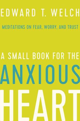 Cover image for A Small Book for the Anxious Heart: Meditations on Fear, Worry, and Trust