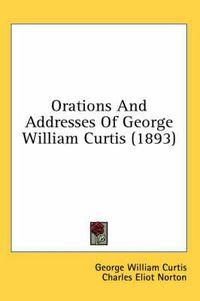 Cover image for Orations and Addresses of George William Curtis (1893)