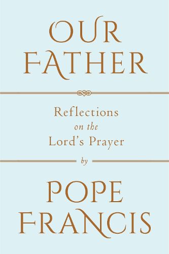 Cover image for Our Father: Reflections on the Lord's Prayer