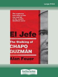 Cover image for El Jefe: The Stalking of Chapo Guzman