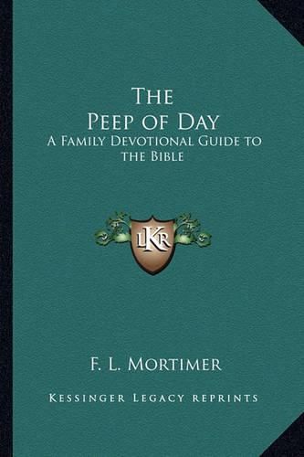 Cover image for The Peep of Day: A Family Devotional Guide to the Bible