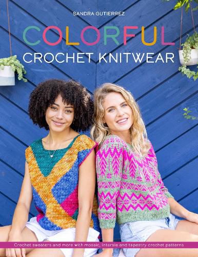 Cover image for Colorful Crochet Knitwear: Crochet sweaters and more with mosaic, intarsia and tapestry crochet patterns