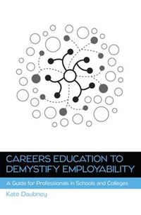 Cover image for Careers Education to Demystify Employability: A Guide for Professionals in Schools and Colleges