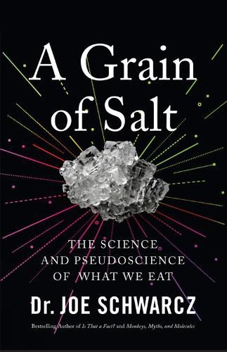 Cover image for A Grain Of Salt: The Science and Pseudoscience of What We Eat