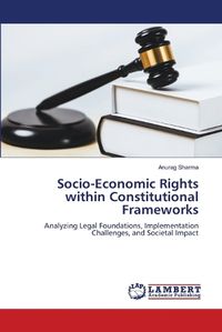 Cover image for Socio-Economic Rights within Constitutional Frameworks