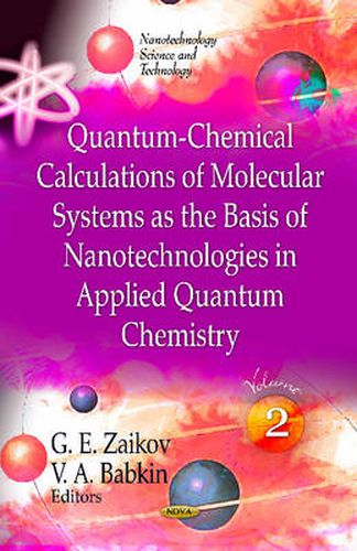 Quantum-Chemical Calculations of Molecular System as the Basis of Nanotechnologies in Applied Quantum Chemistry: Volume 2