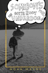 Cover image for Somebody's Gotta Root for the Underdog