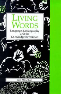 Cover image for Living Words: Language, Lexicography and the Knowledge Revolution