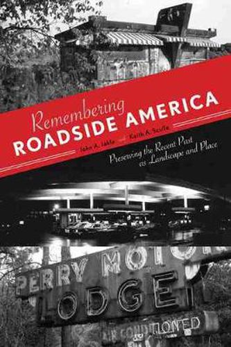 Cover image for Remembering Roadside America: Preserving the Recent Past as Landscape and Place