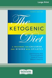 Cover image for Ketogenic Diet: A Treatment for Children and Others with Epilepsy, 4th Edition (16pt Large Print Edition)